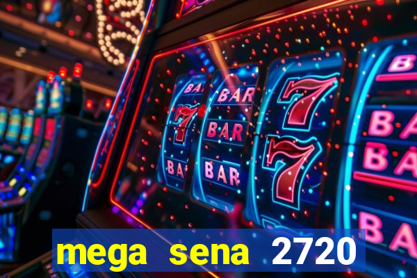 mega sena 2720 giga sena